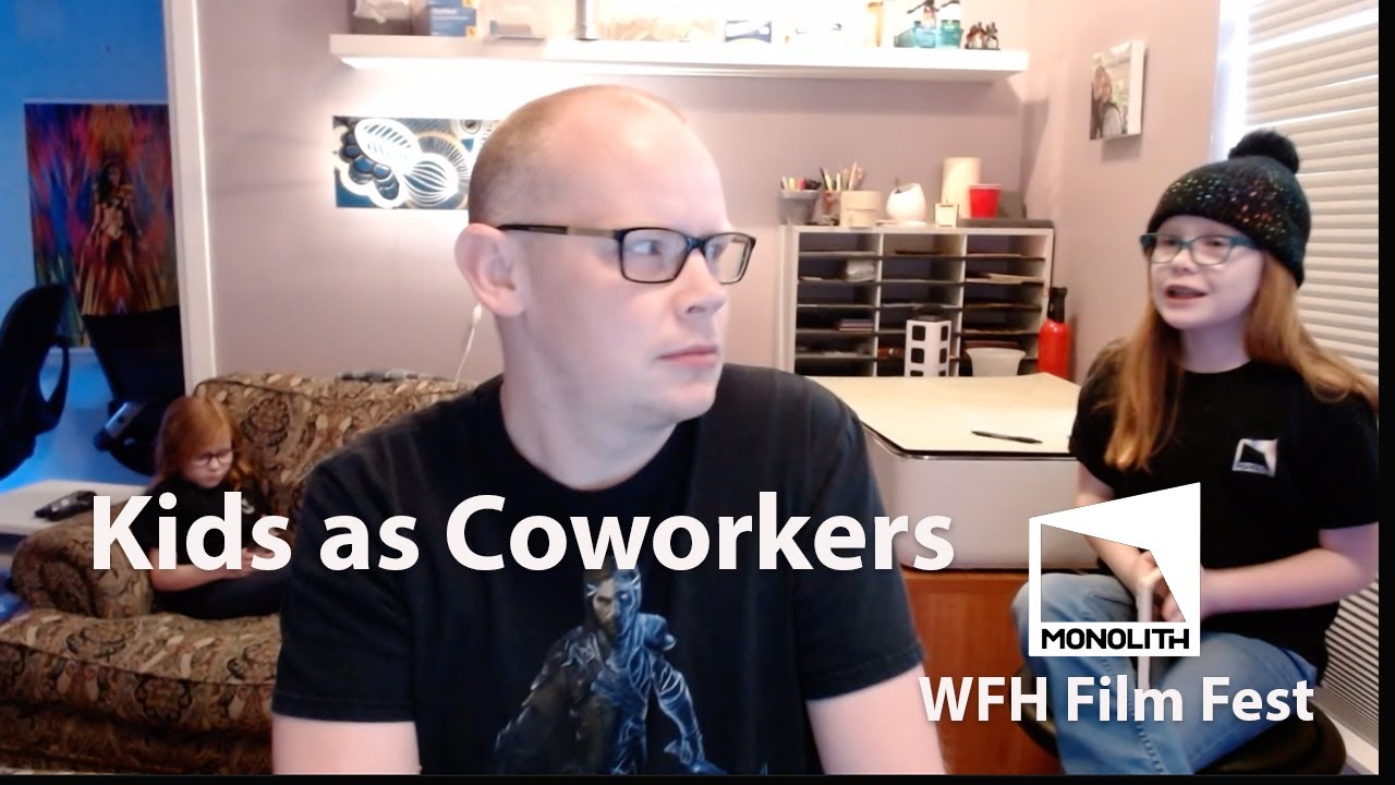 Kids As Coworkers - Monolith [WFH] Film Fest!