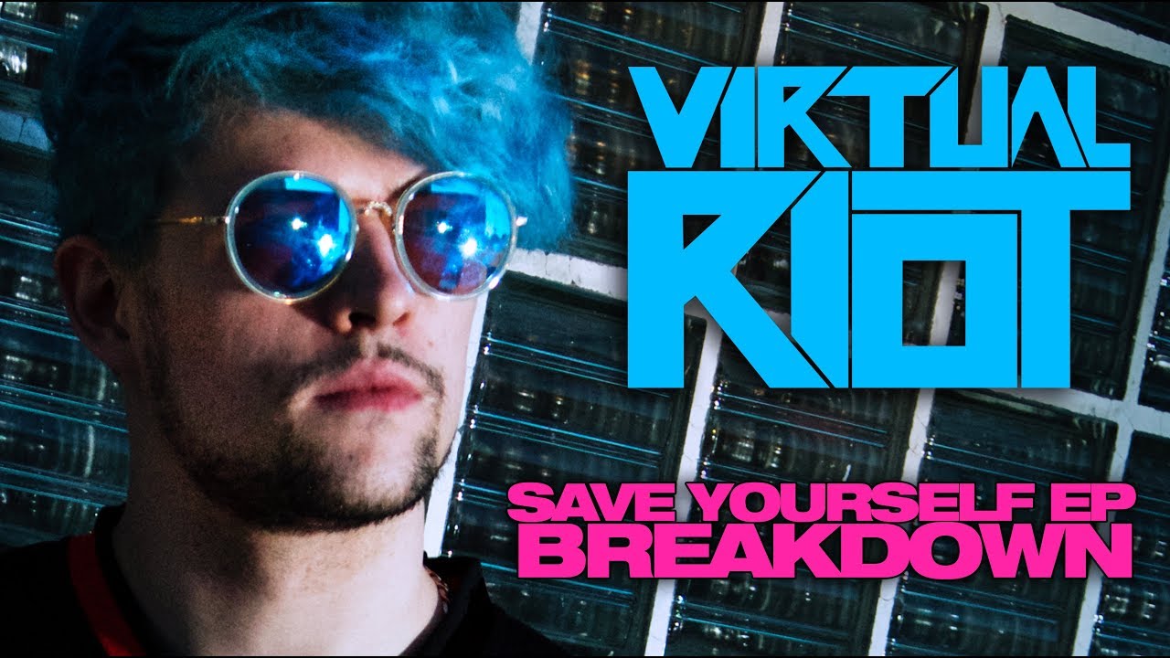Virtual Riot Save Yourself EP Breakdown [3 TRACKS]