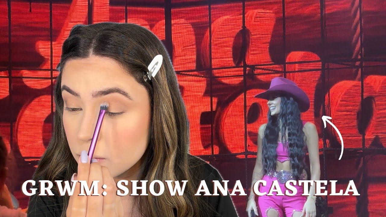 GRWM: SHOW DA ANA CASTELA