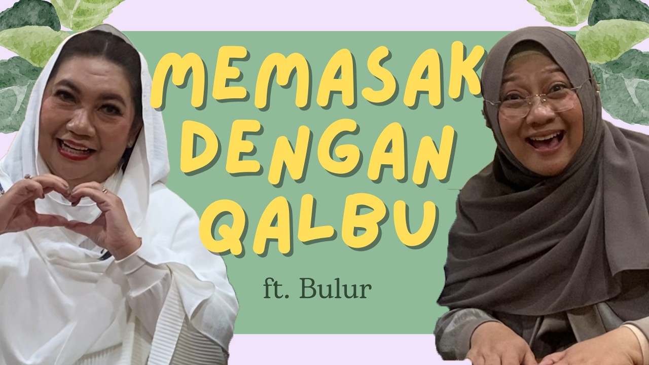#ngobrolbarengbuisah Memasak dengan Qalbu ft. Bulur