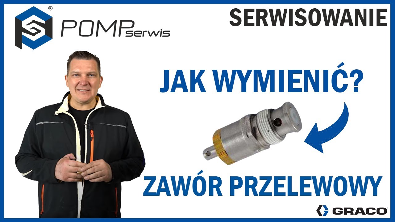 Jak wymienić ZAWÓR PRZELEWOWY w agregatach GRACO?