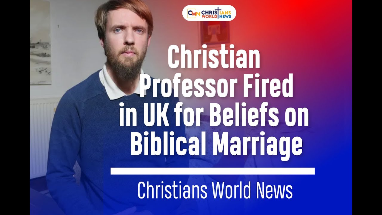 Christian Professor Fired in UK for Beliefs on Biblical Marriage | Christians World News