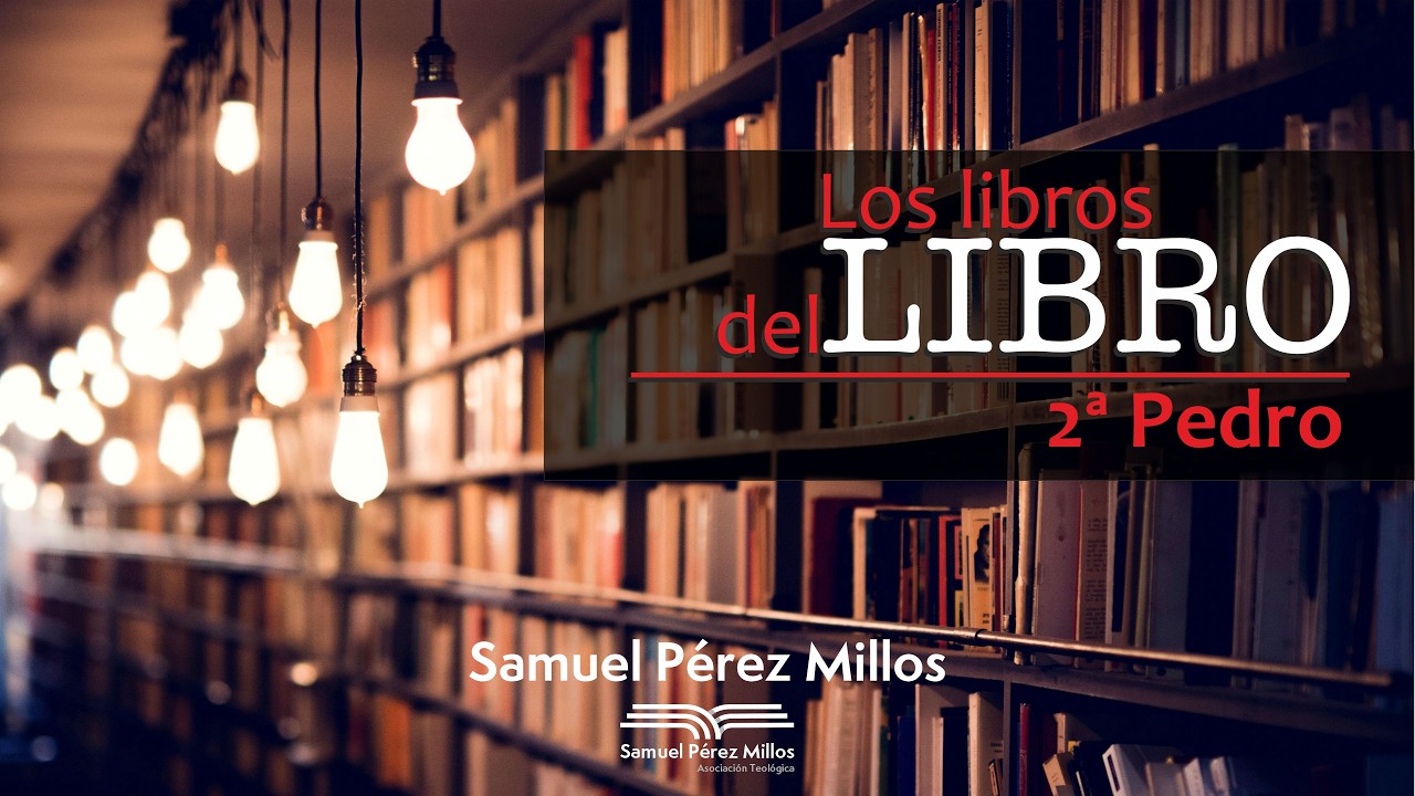 61. 2ª Pedro - Los libros del Libro - Samuel Pérez Millos