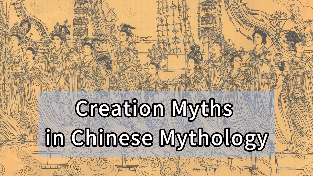 Creation Myths in Chinese Mythology: Foundations of Ancient Chinese Culture
