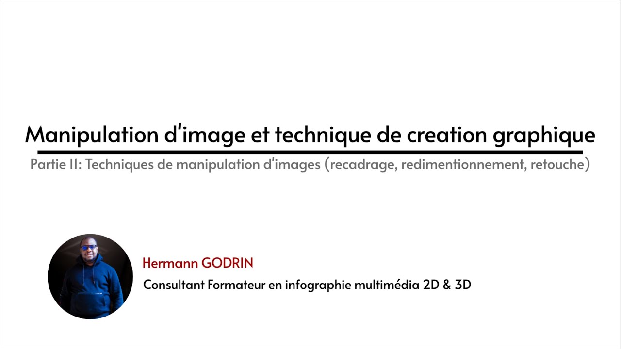 Partie 2: Techniques de manipulation d'images (recadrage, redimensionnement, retouche)