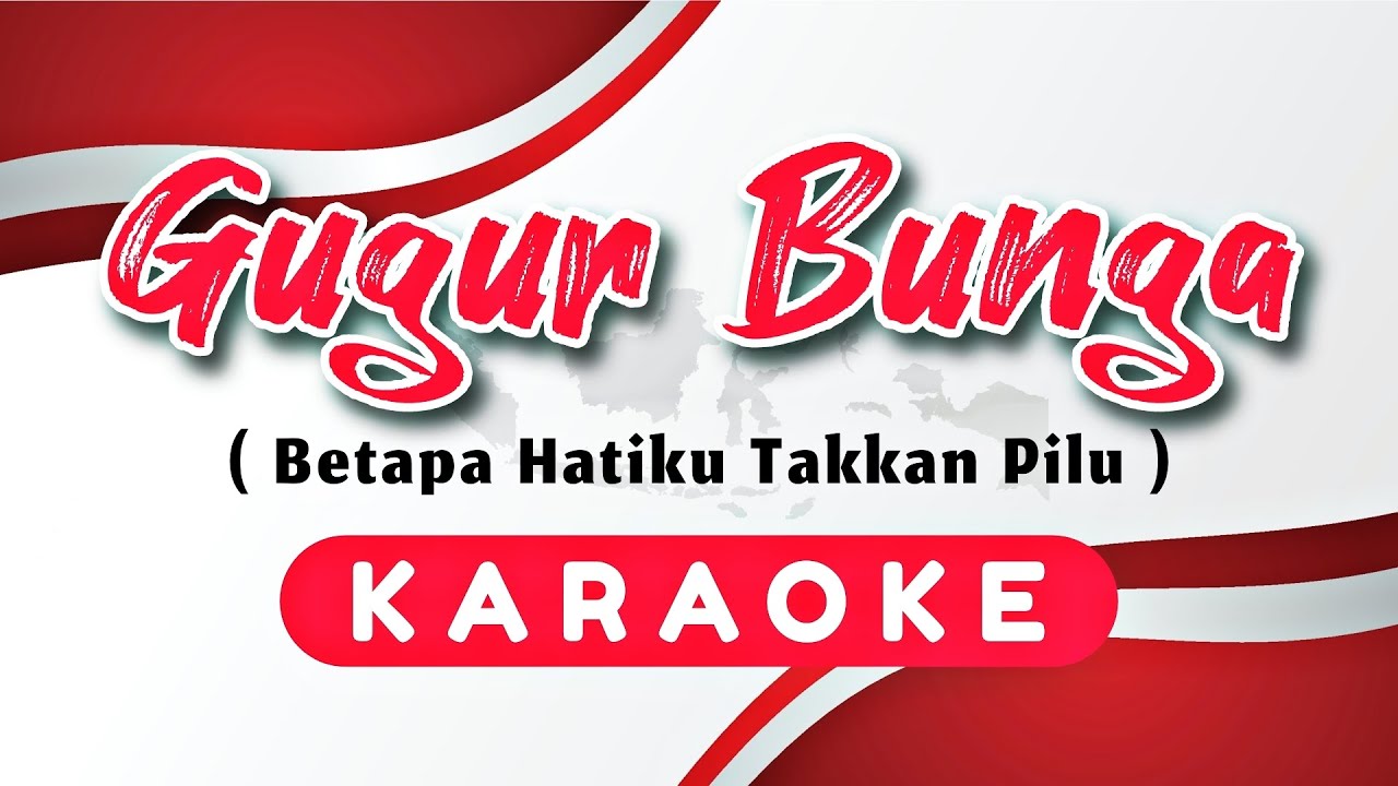 Gugur Bunga Karaoke - Betapa Hatiku Takkan Pilu Ciptaan Ismail Marzuki