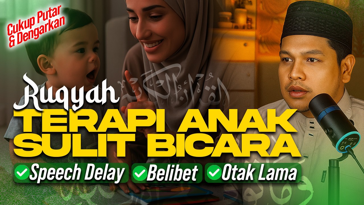 RUQYAH TERAPI AYAT AL-QUR'AN AGAR SI BUAH HATI CEPAT BICARA, DENGARKAN SETIAP HARI!