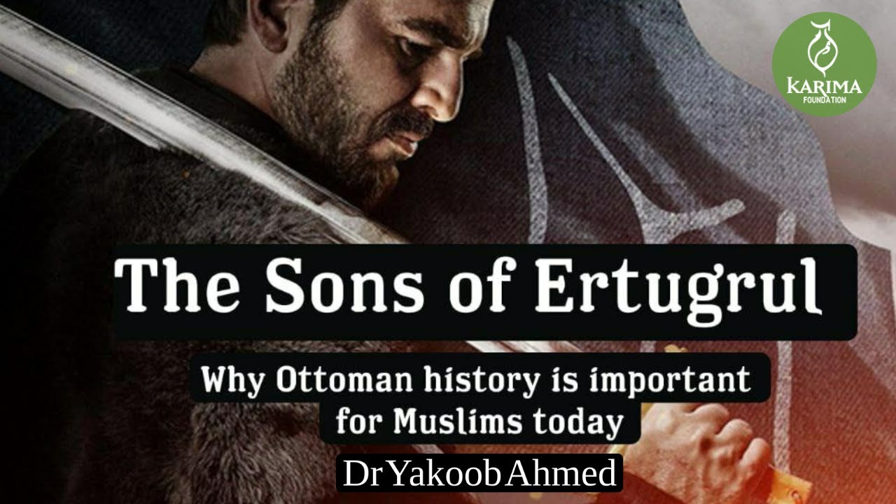 Sons of Ertugul || Why Ottoman History Matters || Discussion with Dr Yaqoob Ahmed