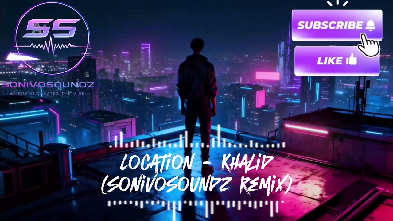 Location - Khalid (SonivoSoundz Remix)