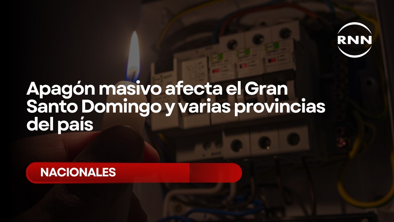 Apagón masivo afecta el Gran Santo Domingo y varias provincias del país