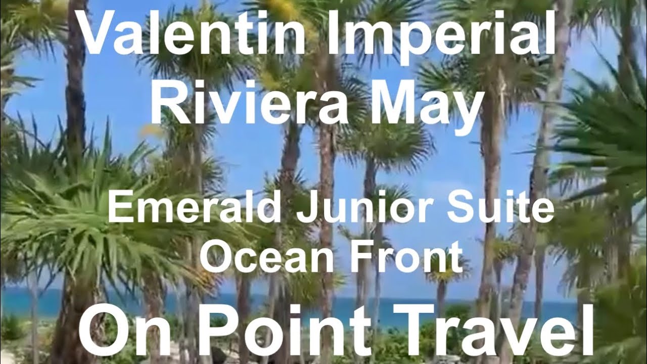 Valentin Imperial Riviera Maya. Emerald Junior Suite Ocean Front. On Point Travel