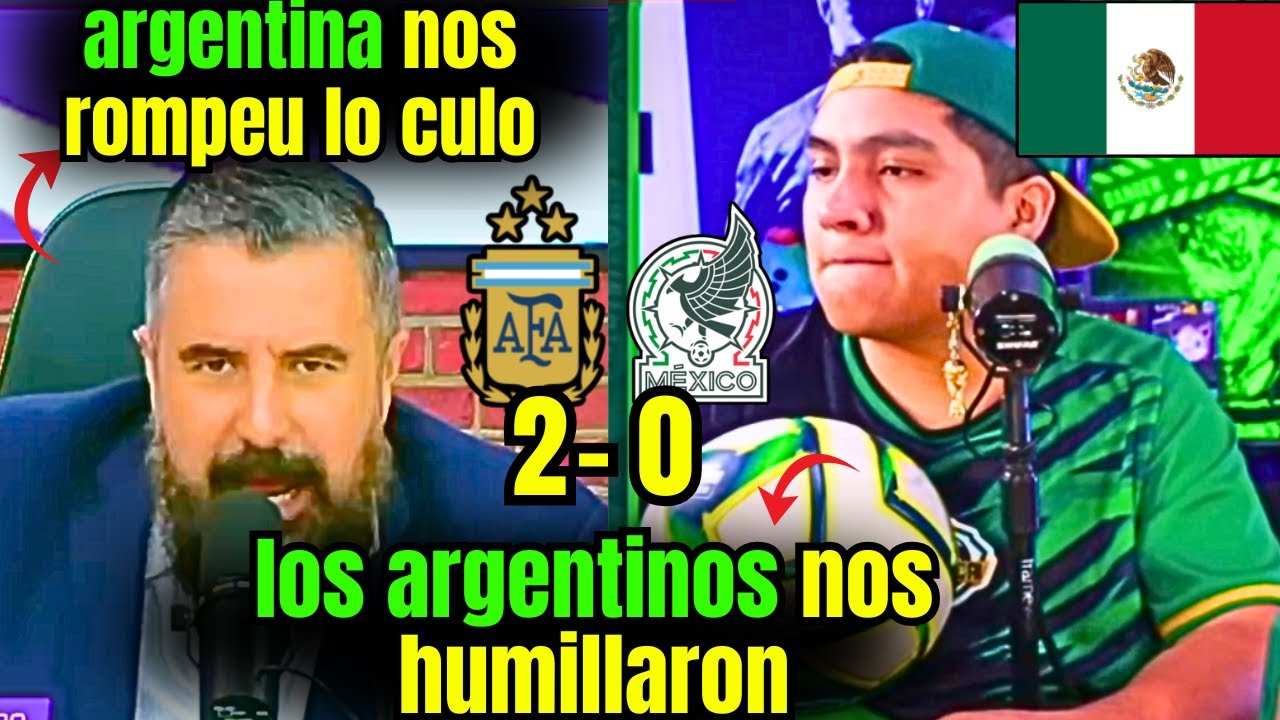 A LLORAR! MEXICANOS DESTROZADOS TRAZ LA DERROTA PARA LA ARGENTINA 2 MEXICO 0