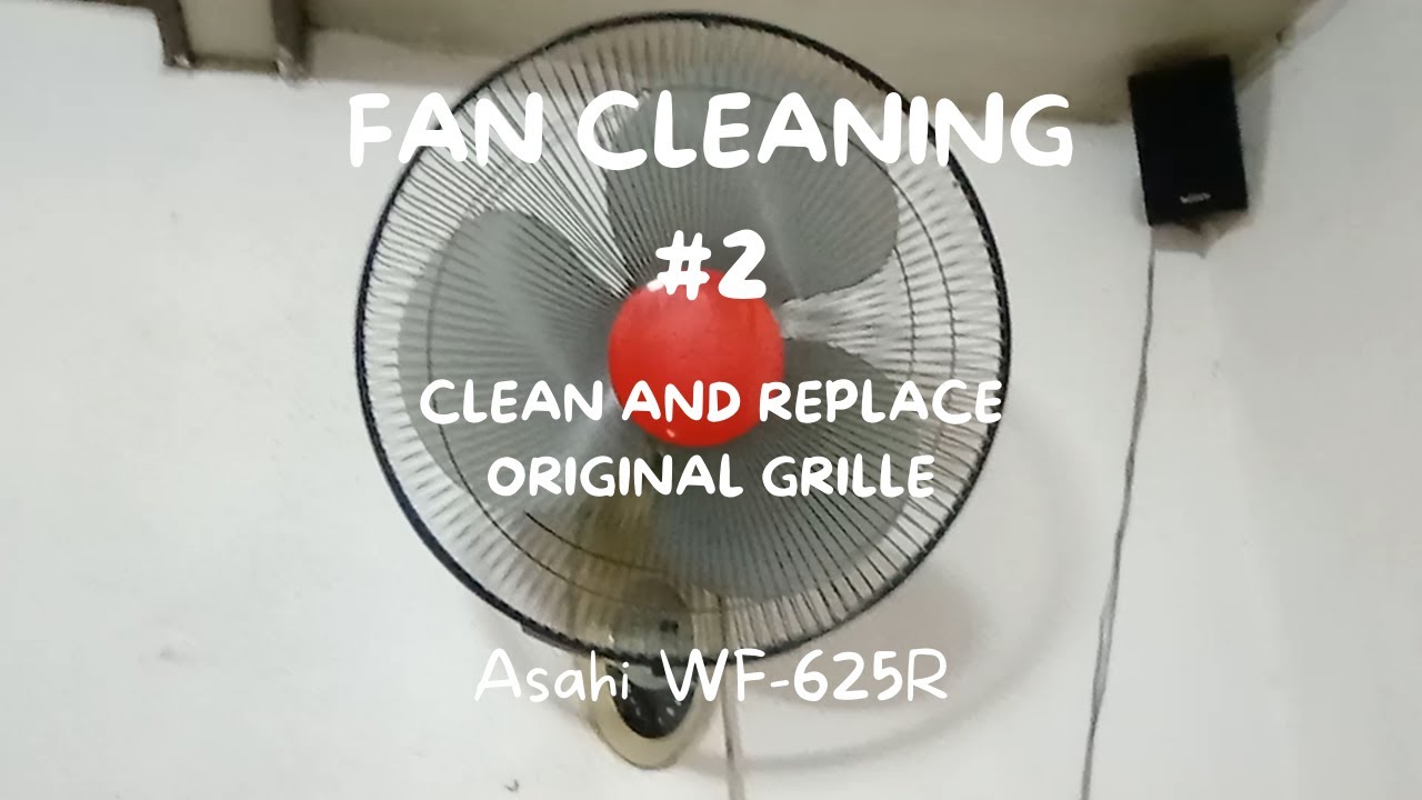(Fan Cleaning #2) Cleaning the Asahi Wall Fan WF-625R