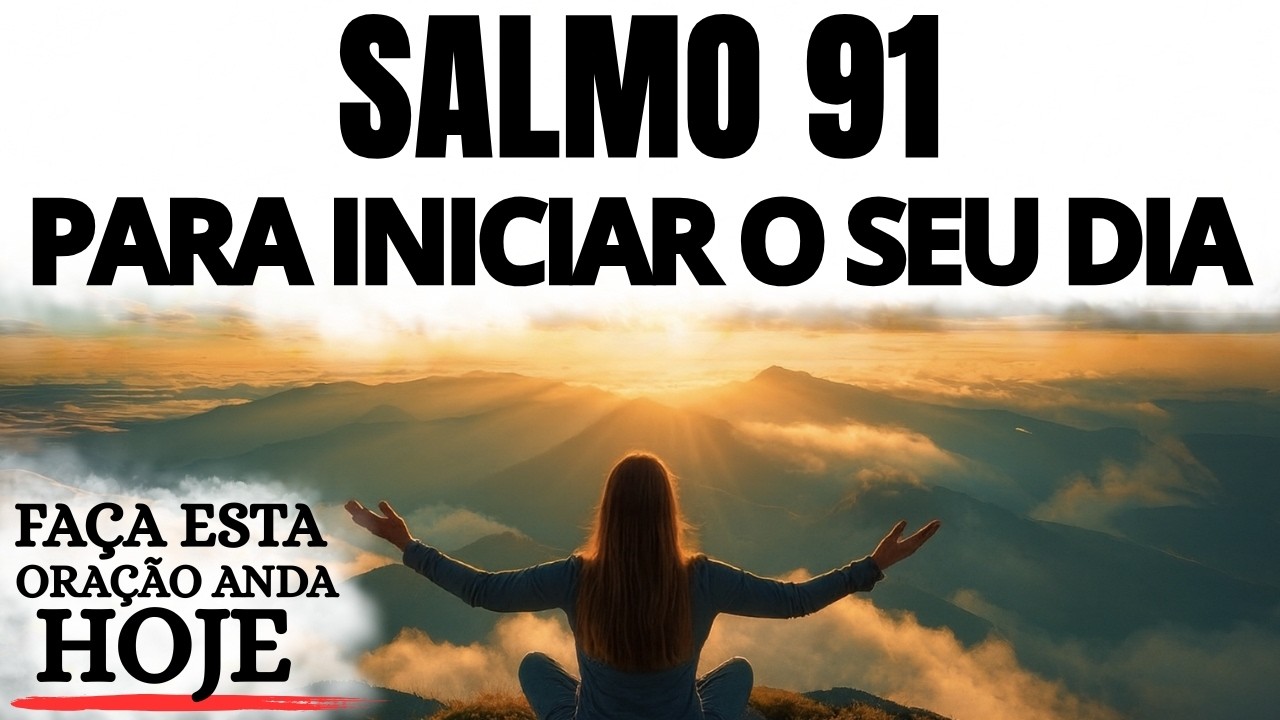 ORAÇÃO DA MANHÃ | SALMO 91 PARA DEUS GUARDAR SUA CASA E SUA MENTE