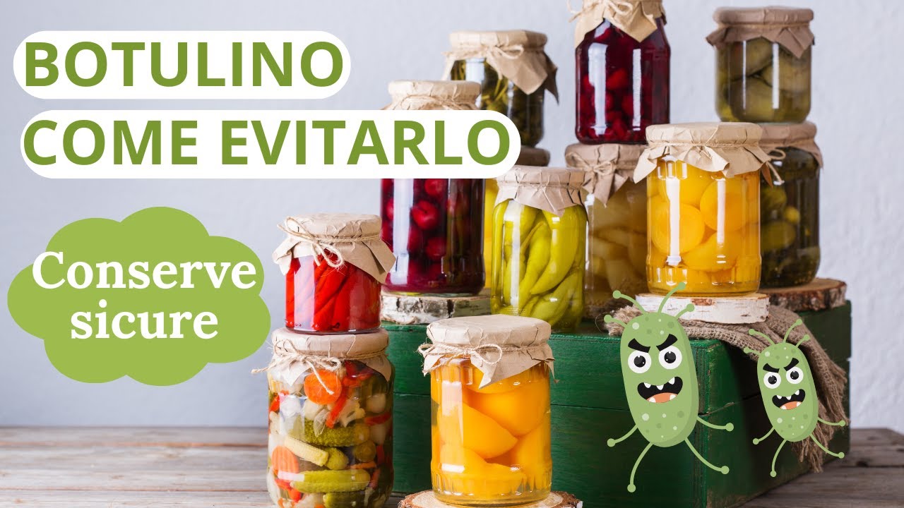 BOTULINO nelle conserve fatte in casa: come evitarlo e PREPARARE CONSERVE SICURE