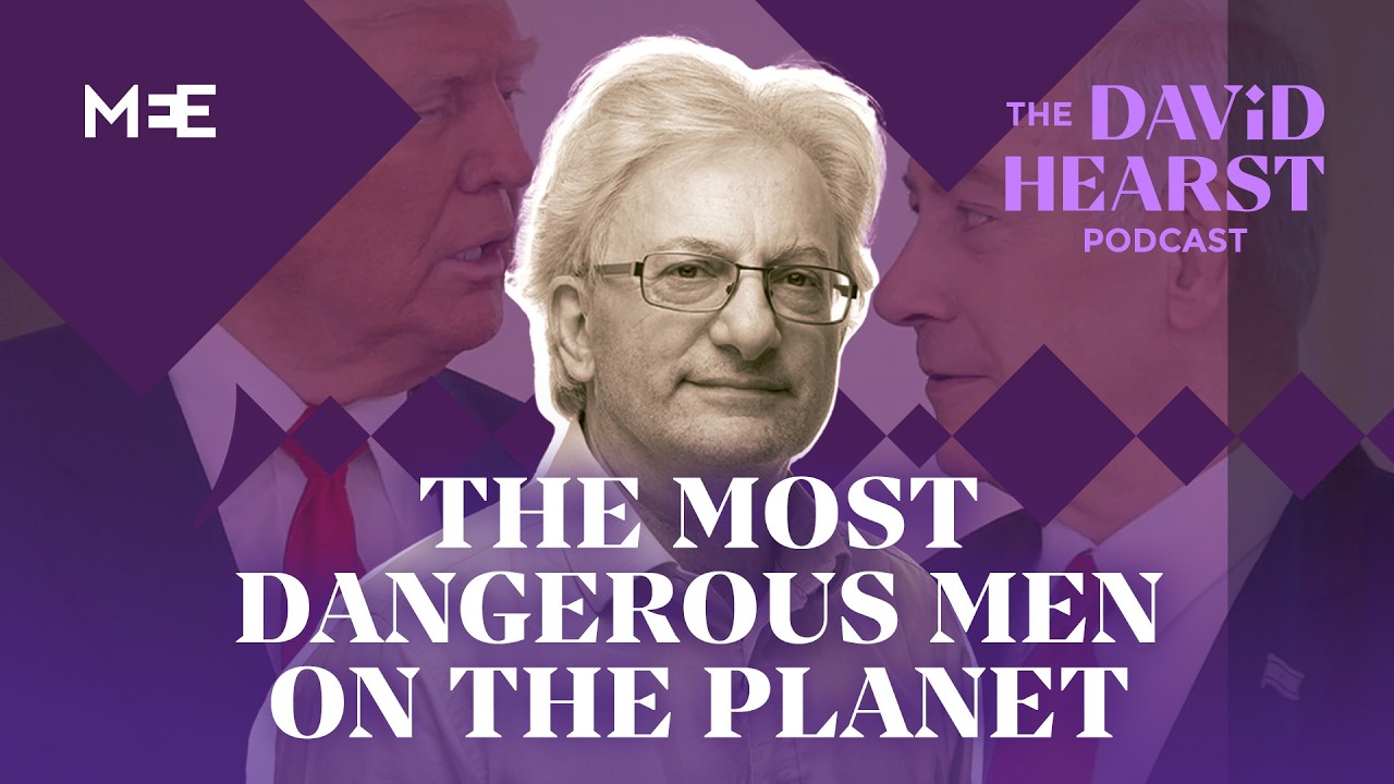 Why Trump and Netanyahu are the most dangerous men on the planet | The David Hearst Podcast