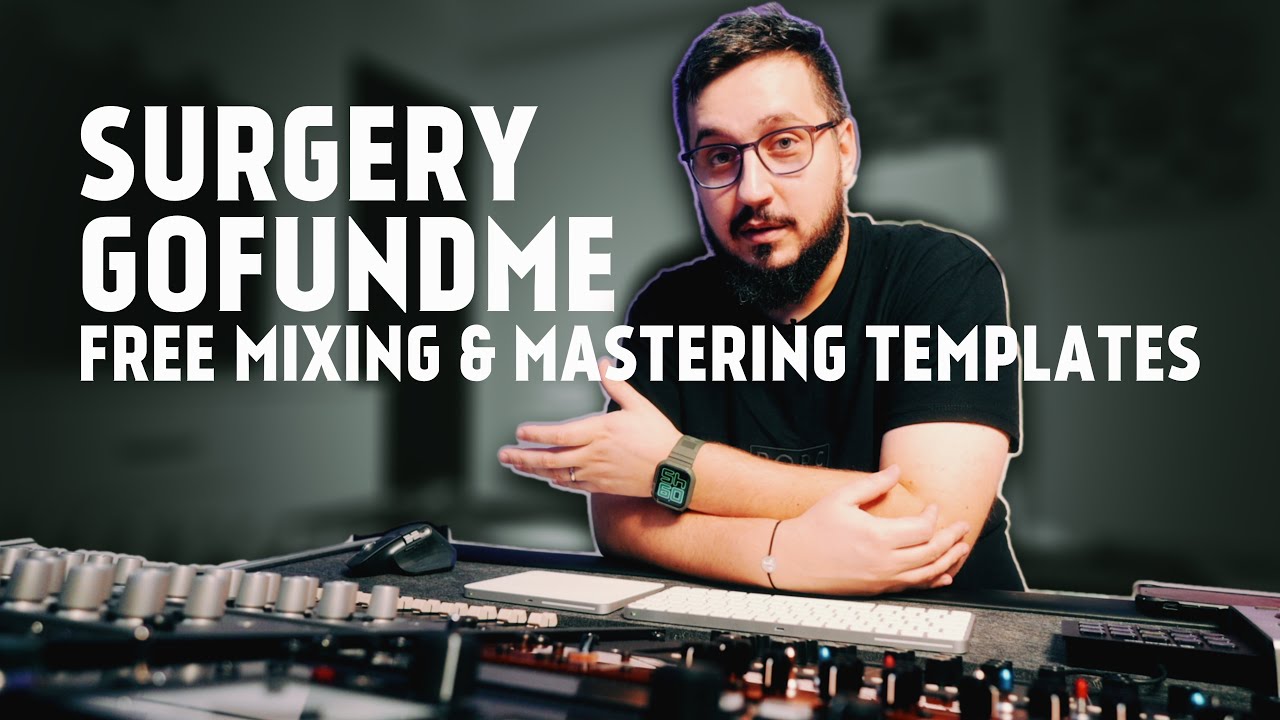Surgery / GoFundMe / Free Templates & Presets ( Mixing & Mastering )