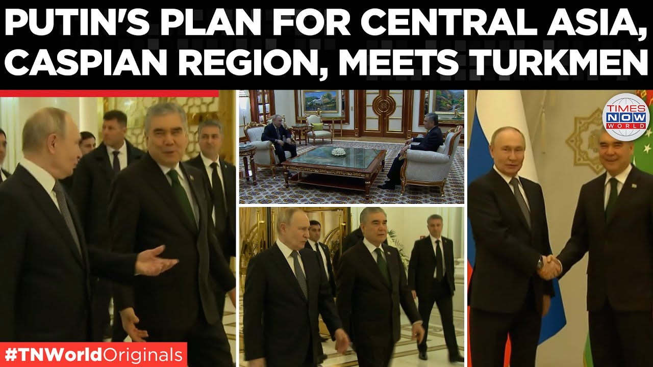 INSIDE PUTIN & TURKMEN LEADER MEET: Central Asia & Caspian Sea Cooperation in Focus