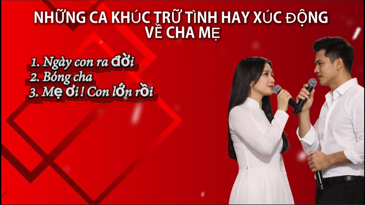 Những Bài Hát Trữ Tình Hay Và Xúc Động Về Đấng Sinh Thành