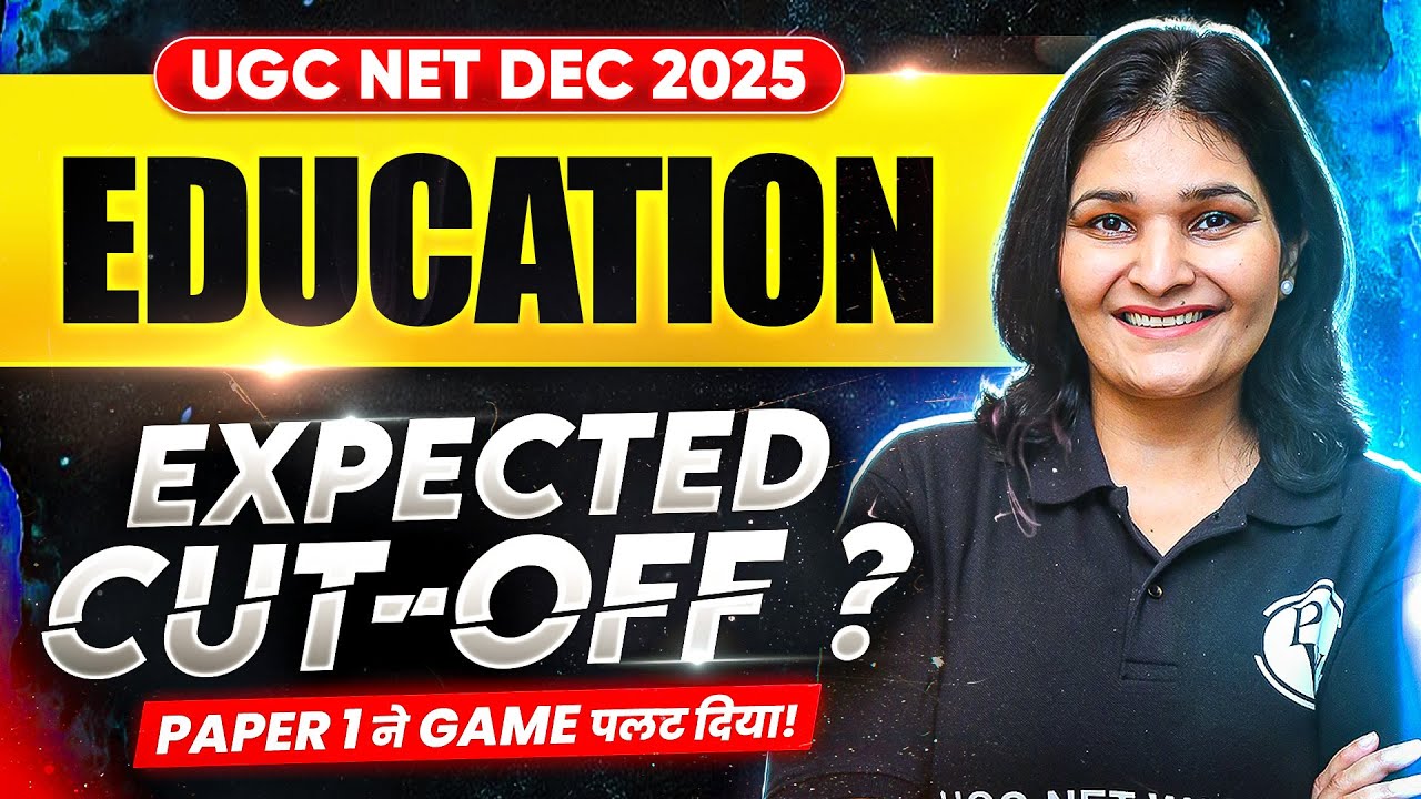 UGC NET Education Cut Off 2025 | UGC NET Education Expected Cut Off Analysis | Change After Paper 1