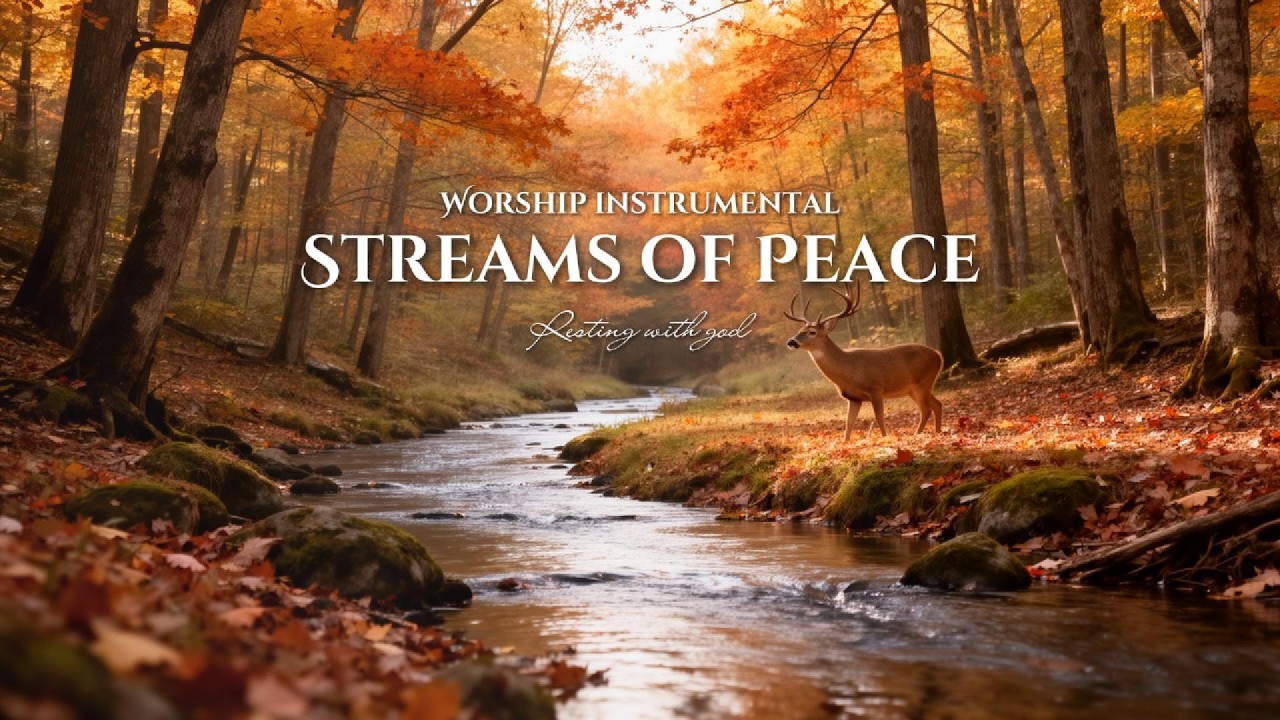Streams of Peace | 1 Hour Deep Prayer Music for Rest and Restoration (2026)