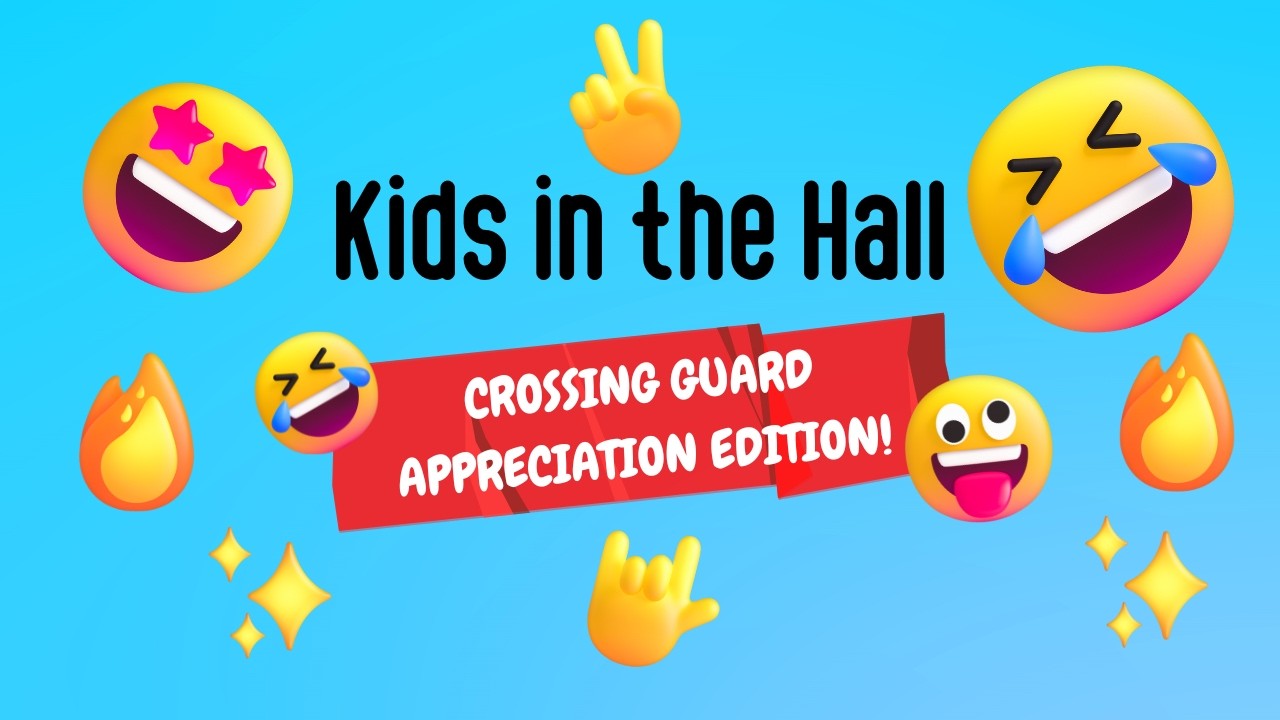 Kids in the Hall - Crossing Guard Appreciation Day Edition