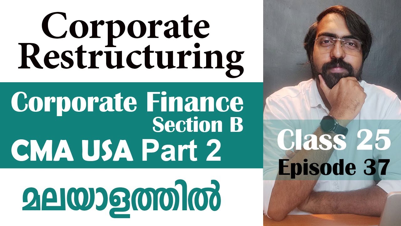 Corporate Restructuring | Corporate Finance | Section B | CMA USA | Part 2 | Episode 37