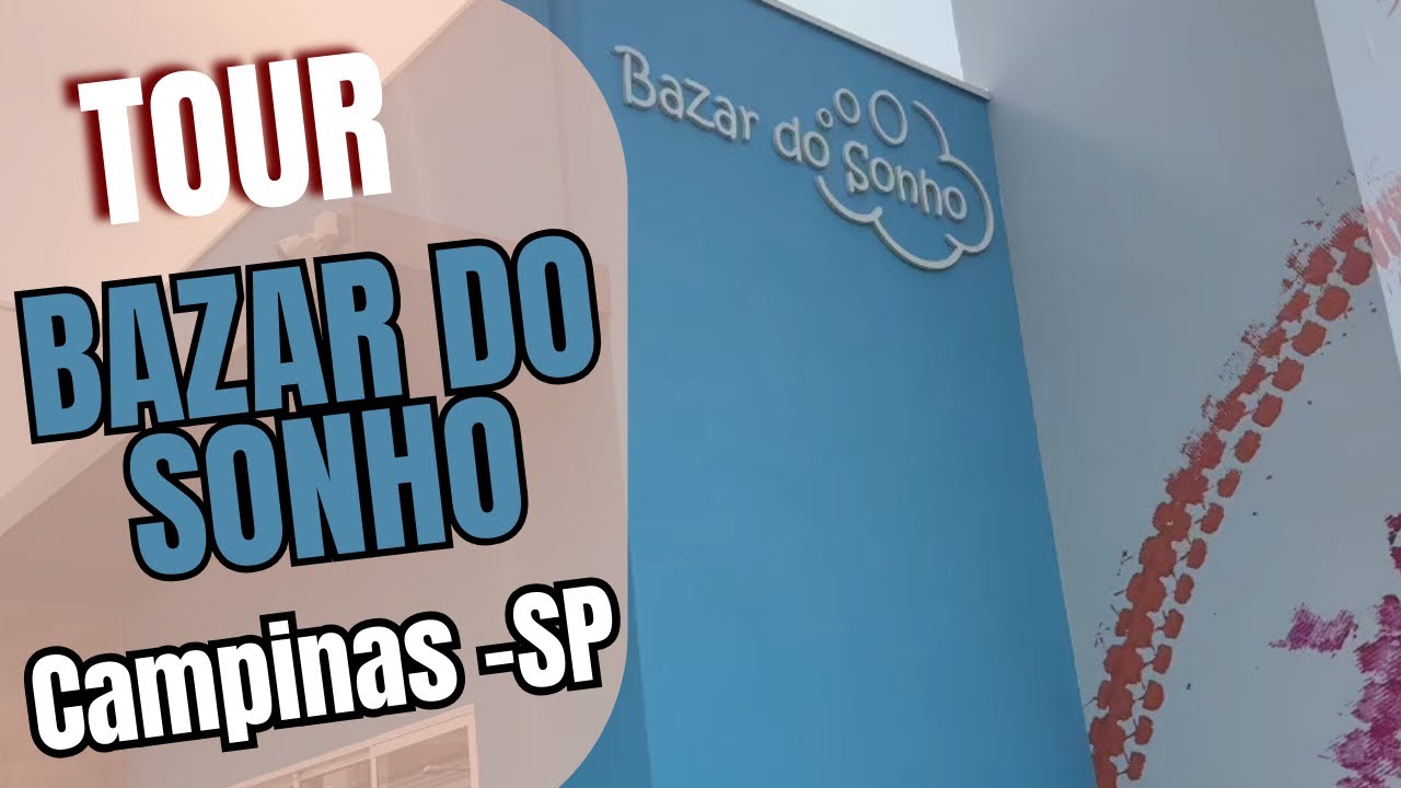 Tour pelo Bazar do Sonho em Campinas 
