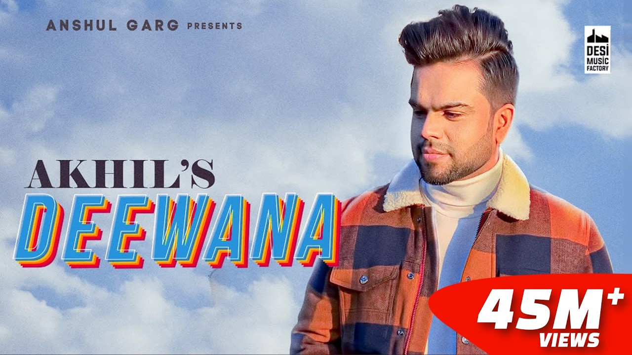 Deewana - Akhil | Pav Dharia | Desi Routz | Anshul Garg | Punjabi  Song 2020