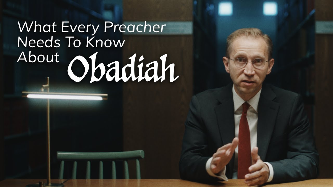 What Every Preacher Needs to Know About Obadiah
