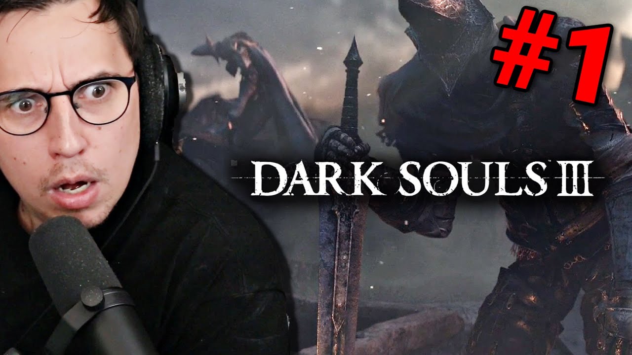 Dark Souls 3 for the FIRST TIME EVER | Part 1