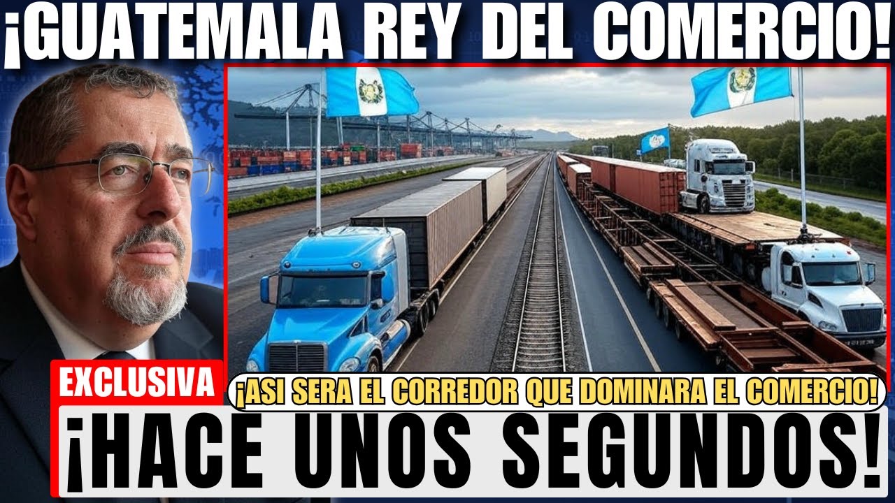 El Corredor de Guatemala que Cambiará el Comercio Mundial