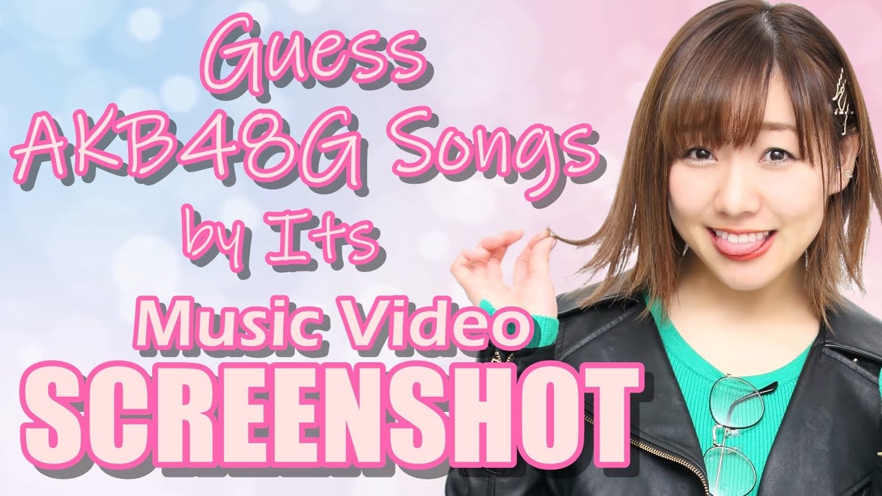 [48 Game] Guess AKB48 Group Songs by Its Music Video Screenshot | 48 Sukida