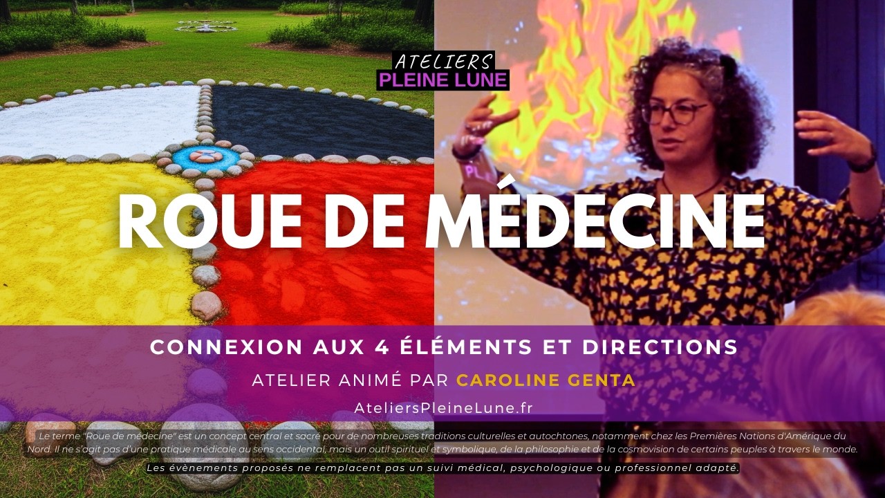 Roue de médecine - Connexion aux 4 éléments et direction - Caroline Genta - Ateliers Pleine Lune