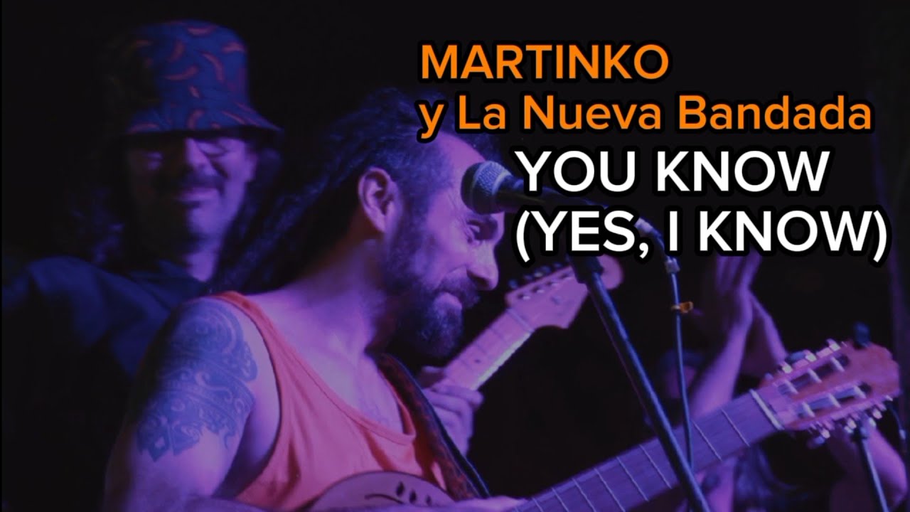 YOU KNOW (YES I KNOW) - MARTINKO y La Nueva Bandada  (MESTIZO VIVO 2025)