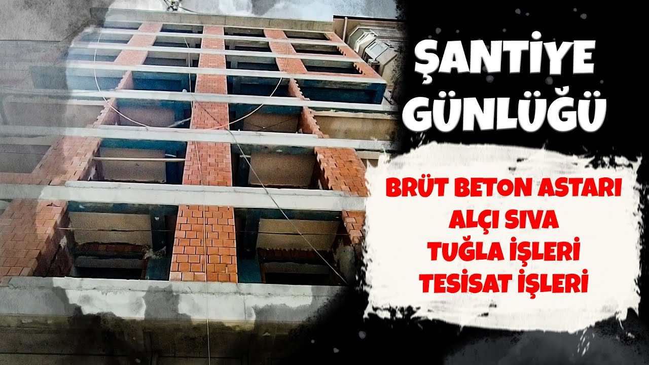 Şantiye Günlüğü - Brüt Beton Astarı, Alçı Sıva, Tuğla İşleri, Tesisat İşleri