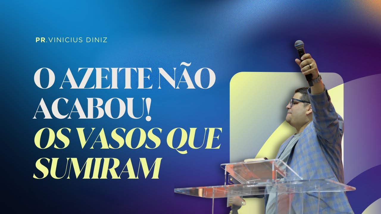 O AZEITE NÃO ACABOU, OS VASOS  SUMIRAM | Essa revelação vai mudar sua vida Pr  Vinicius Diniz
