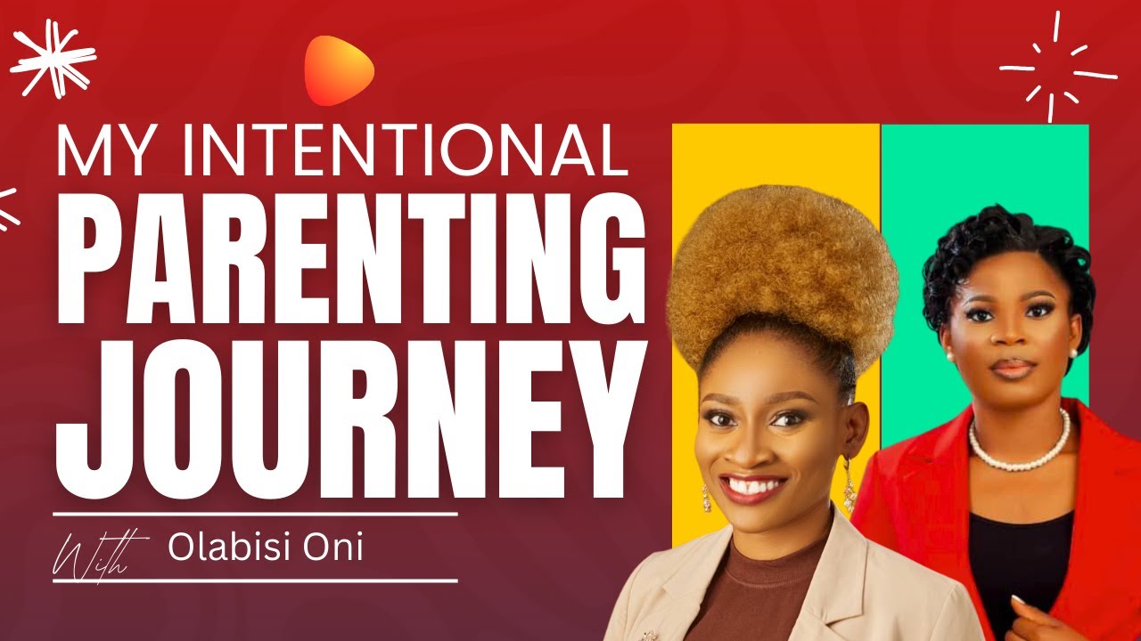 My Intentional Parenting Journey with Olabisi Oni