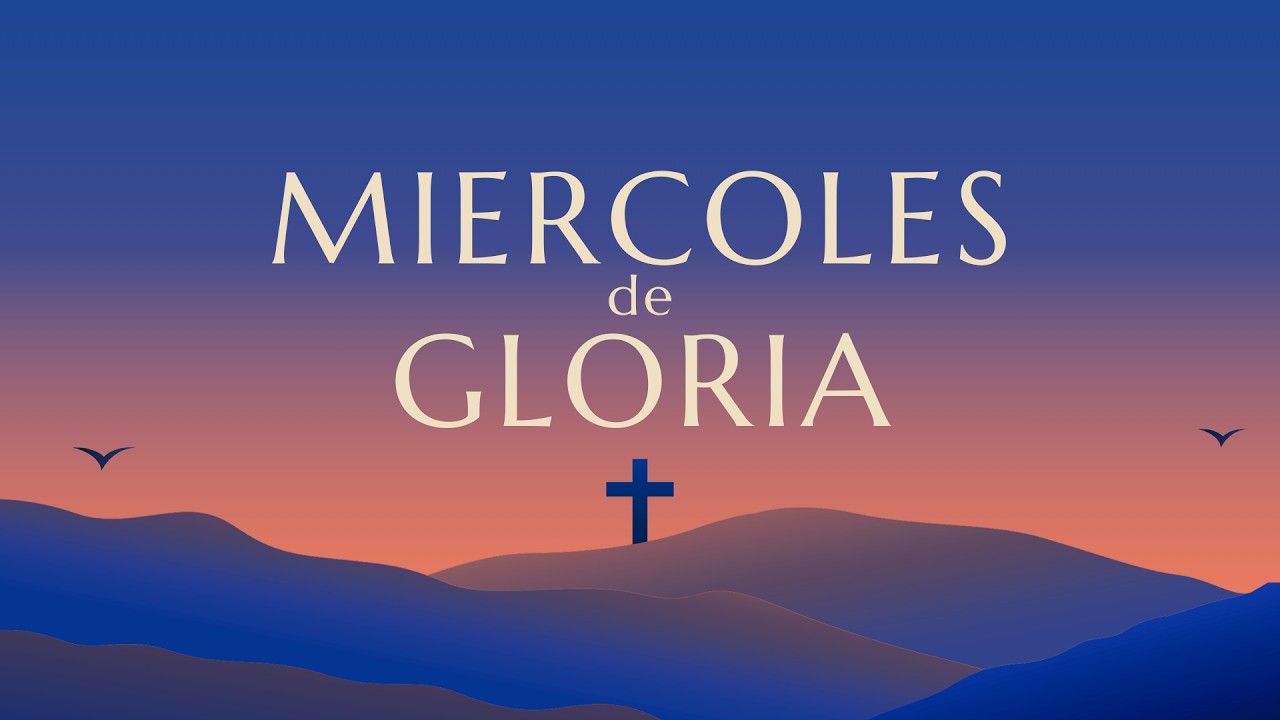 MIÉRCOLES DE GLORIA | Pastor Elías Hoyos