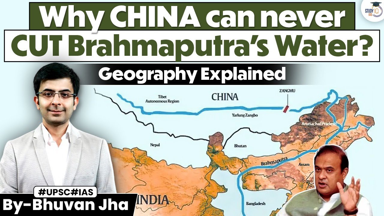 Why China Can&rsquo;t Control Brahmaputra&rsquo;s Water | Geographical Reality Explained | StudyIQ IAS