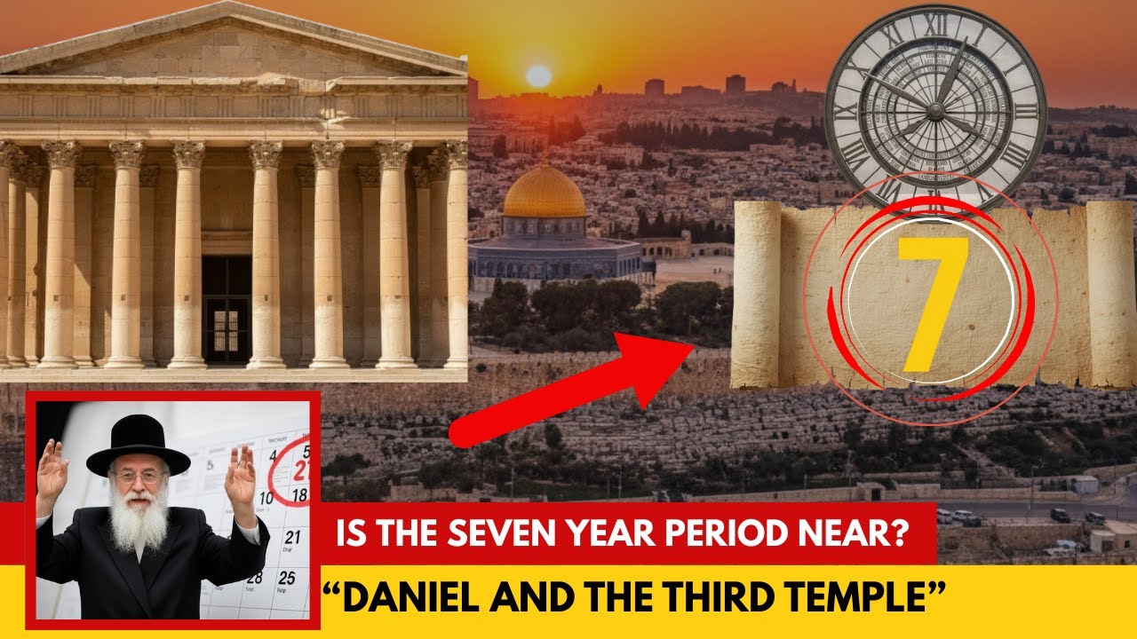 Daniel’s Seven‑Year Prophecy and the Third Temple: The 3 Things You Need to Know.