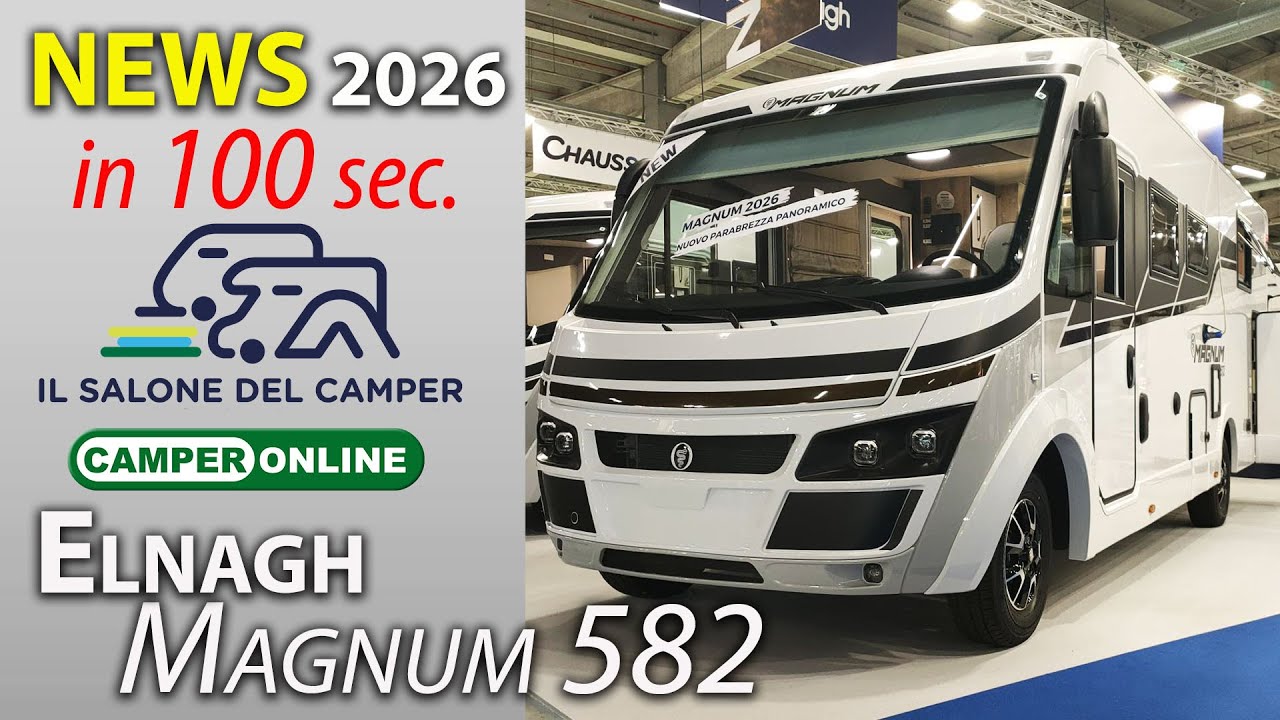Elnagh Magnum 582: News 2026 in 100 secondi dal Salone del Camper di Parma