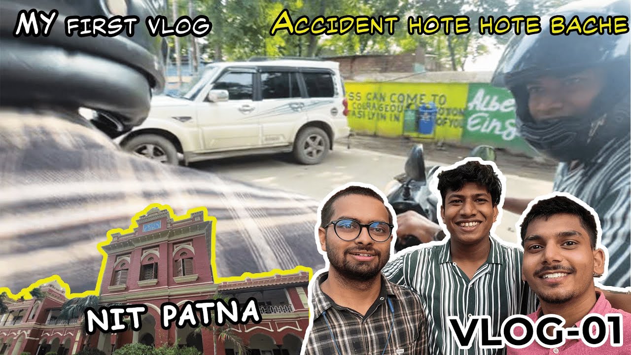 MY FIRST VLOG👻| NIT PATNA | ACCIDENT HOTE HOTE BACHE😱|4 SAAL BAD MILE BACHPAN KE DOST🥹#vlog #explore