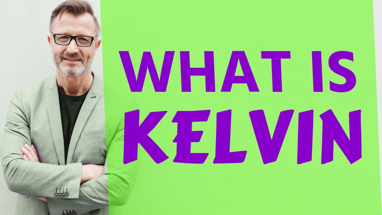 Kelvin | Definition of kelvin