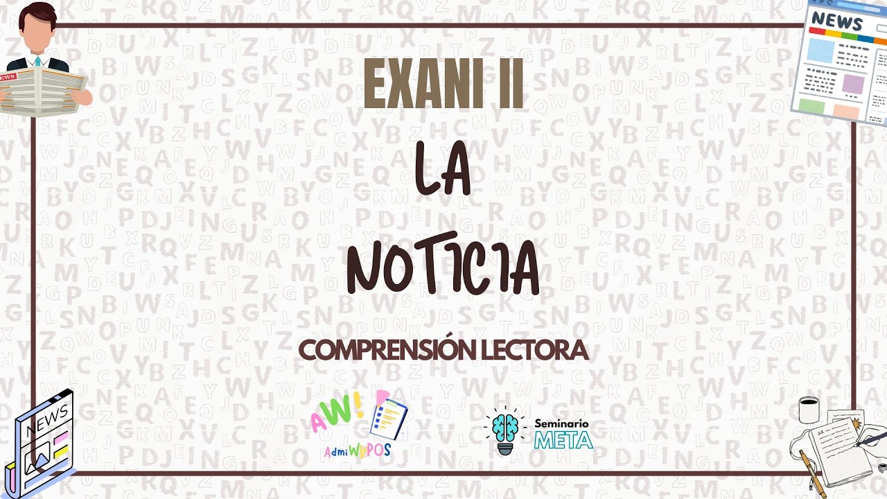 La Noticia | Comprensión Lectora | EXANI II