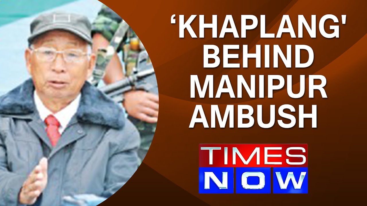 75 year old terrorist 'Khaplang' behind Manipur attack