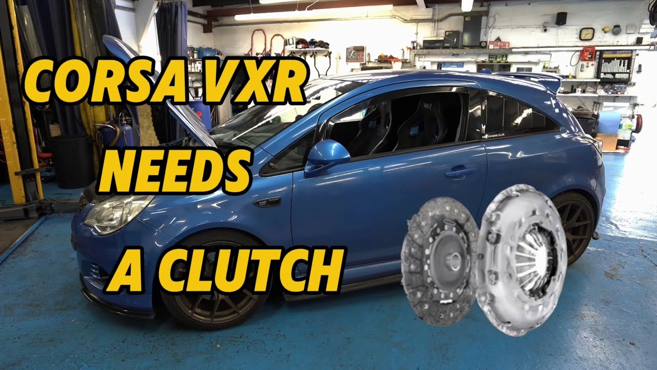 Vauxhall Corsa vxr needs a new clutch ￼￼￼