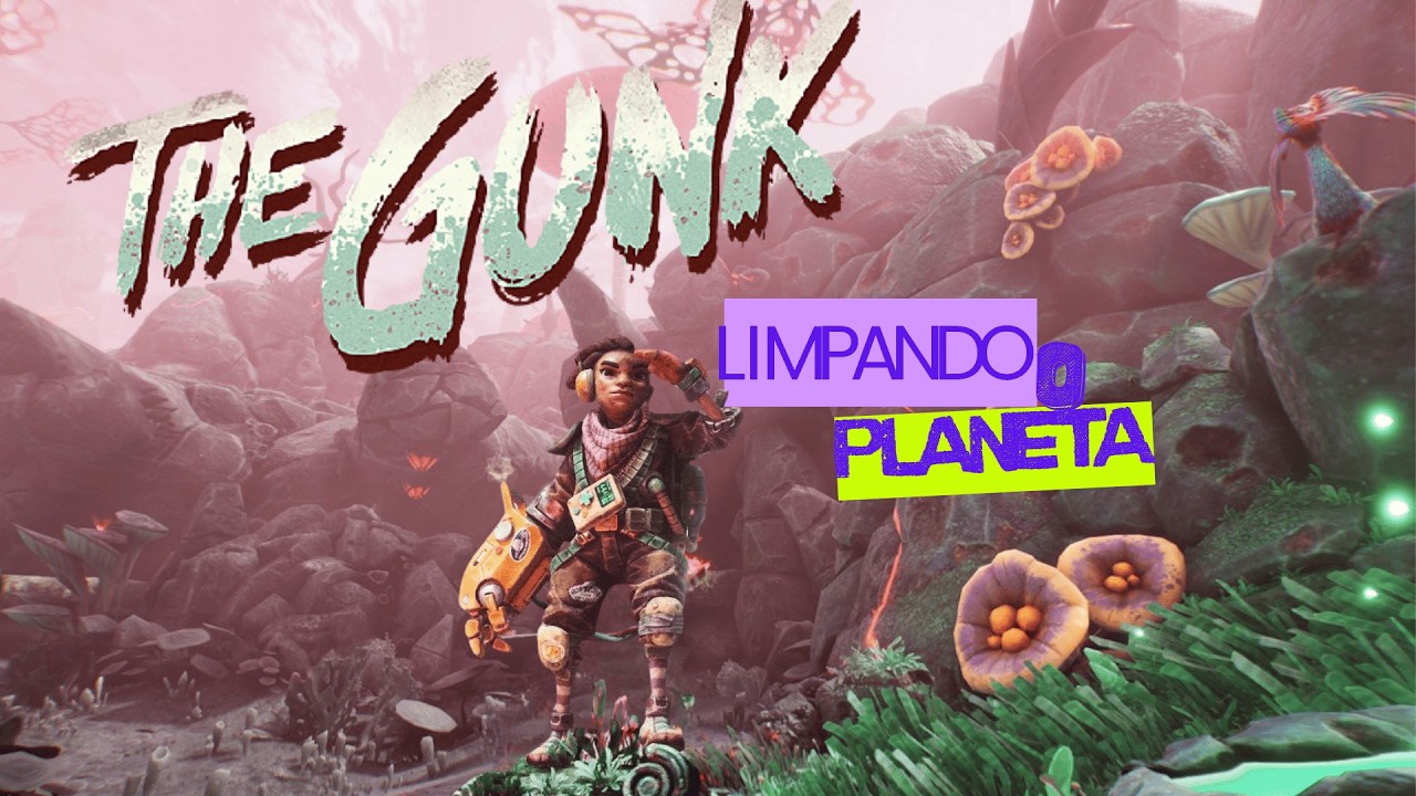 Limpando o planeta (The Gunk part 1)