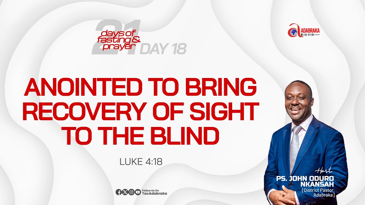 21 DAYS FASTING & PRAYER || ANOINTED TO BRING RECOVERY OF SIGHT TO THE BLIND || DAY 18.