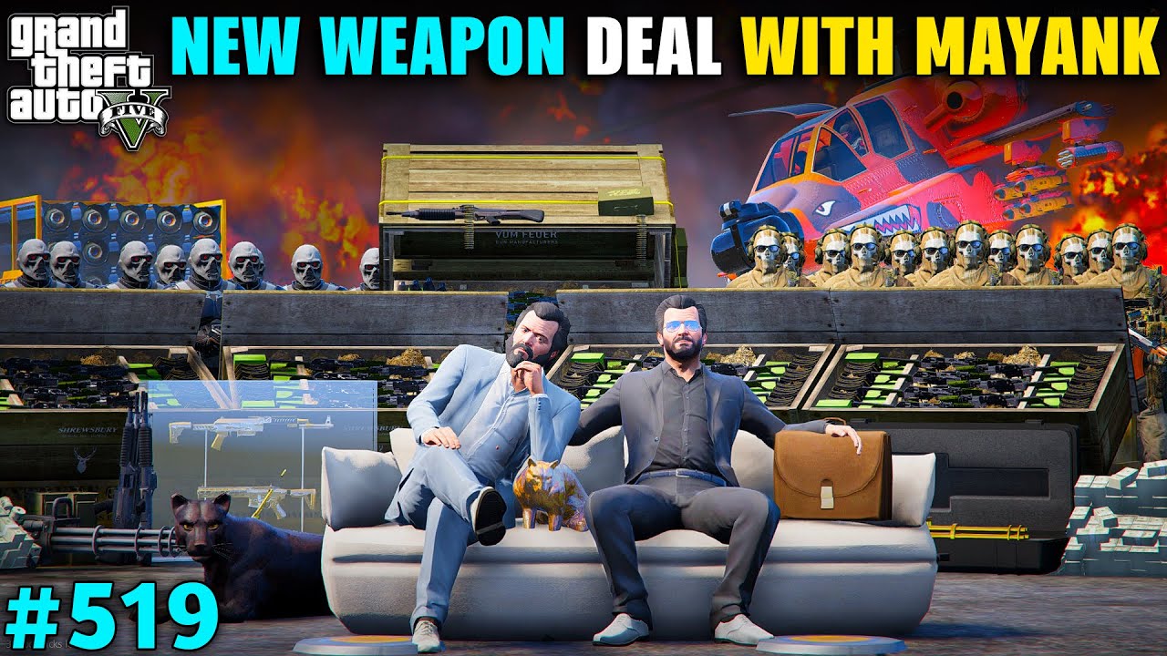 NEW POWERFULL WEAPON DEAL WITH MAYANK | GTA V GAMEPLAY | #519 GTA 5